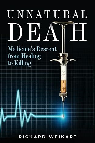 Unnatural Death: Medicine's Descent from Healing to Killing - Epub + Converted Pdf